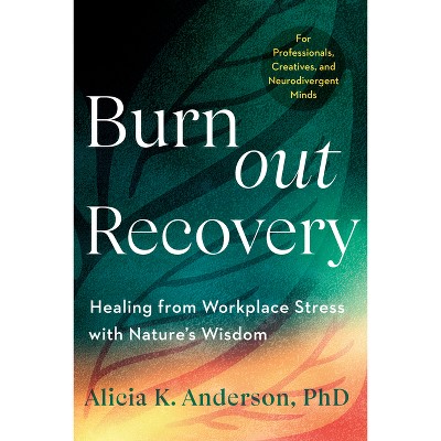 Burnout Recovery - by  Alicia King Anderson (Paperback)