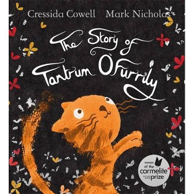 The Story of Tantrum O'Furrily - by  Cressida Cowell (Hardcover)