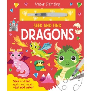 Seek and Find Dragons - (Water Painting Seek and Find) by  Georgie Taylor (Hardcover) - 1 of 1