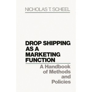 Drop Shipping as a Marketing Function - by  Nicholas Scheel (Hardcover) - 1 of 1