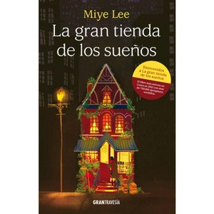 La Gran Tienda de Los Sueños - by  Mi-Ye Lee (Paperback) - 1 of 1