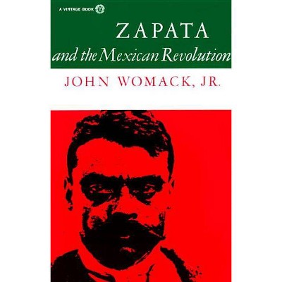 Zapata and the Mexican Revolution - by  John Womack (Paperback)