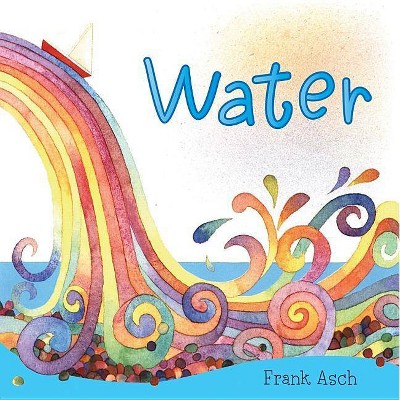 Water - (Rise and Shine) by  Frank Asch (Paperback)