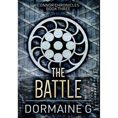 The Battle - by  Dormaine G (Hardcover)