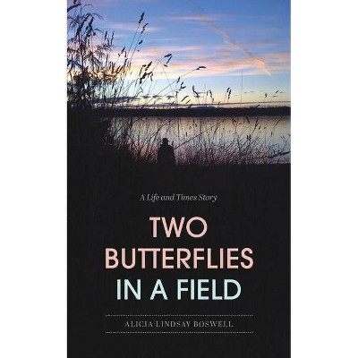 Two Butterflies In A Field - by  Alicia Lindsay Boswell (Paperback)