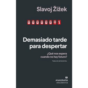 Demasiado Tarde Para Despertar - by  Slavoj Zizek (Paperback) - 1 of 1