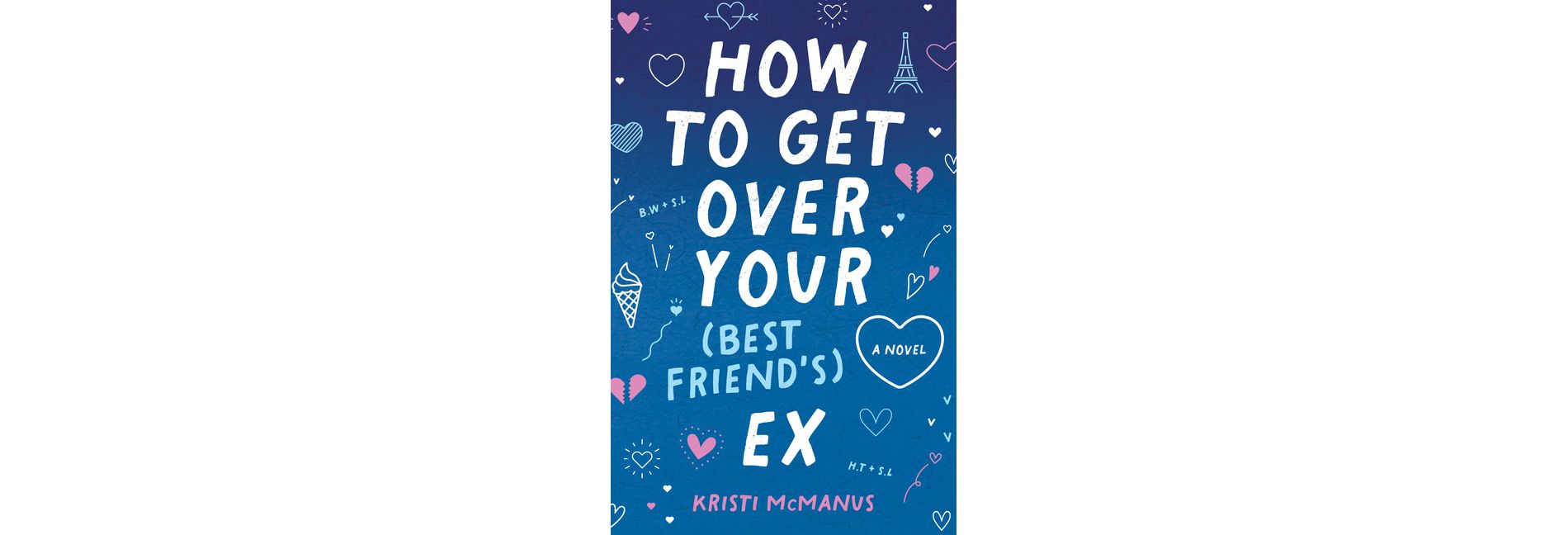 How to Get Over Your (Best Friend's) Ex - by  Kristi McManus (Paperback)