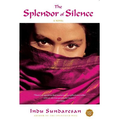 The Splendor of Silence - by  Indu Sundaresan (Paperback)