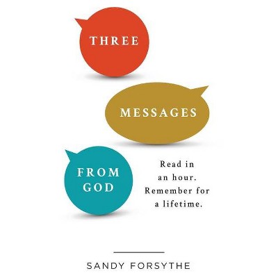 Three Messages From God - (Three Messages from God) 2nd Edition by  Sandy Forsythe (Paperback)