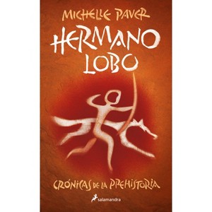 Hermano Lobo / Wolf Brother - (Crónicas de la Prehistoria / Chronicles of Ancient Darkness) by  Michelle Paver (Paperback) - 1 of 1