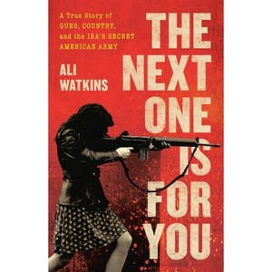 The Next One Is for You - by  Ali Watkins (Hardcover) - 1 of 1