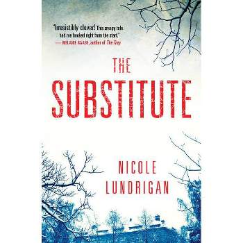 The Substitute - by  Nicole Lundrigan (Paperback)