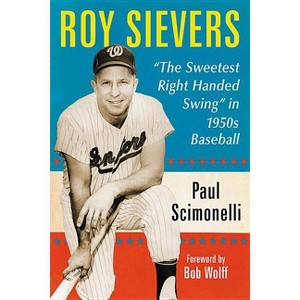 Roy Sievers - by  Paul Scimonelli (Paperback) - 1 of 1