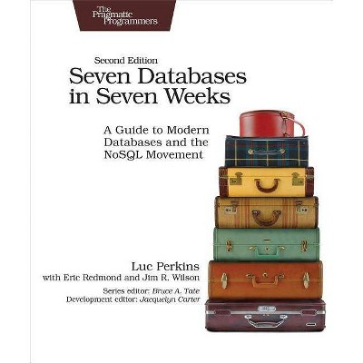 Seven Databases in Seven Weeks - 2nd Edition by  Luc Perkins & Eric Redmond & Jim Wilson (Paperback)