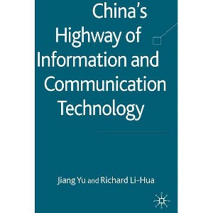 China's Highway of Information and Communication Technology - by  J Yu & R Li-Hua (Hardcover) - 1 of 1