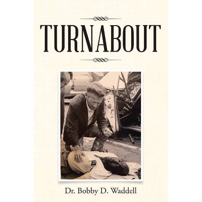 Turnabout - by  Bobby D Waddell (Paperback)