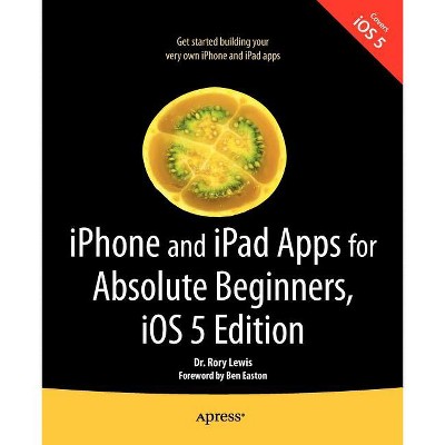 IPhone and iPad Apps for Absolute Beginners, IOS 5 Edition - 2nd Edition by  Rory Lewis (Paperback)