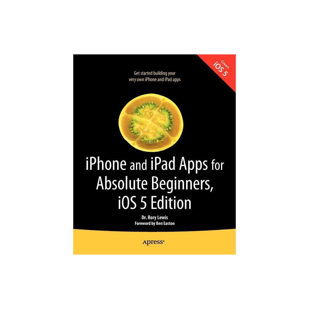 IPhone and iPad Apps for Absolute Beginners, IOS 5 Edition - 2nd Edition by Rory Lewis (Paperback)