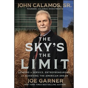 The Sky's the Limit - by  Joe Garner & John P Calamos (Hardcover) - 1 of 1