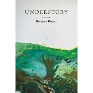 Understory - by  Rebecca Rotert (Paperback) - 1 of 1