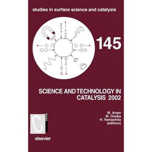 Science and Technology in Catalysis - (Studies in Surface Science and Catalysis) by  Masakazu Anpo & M Onaka & H Yamashita (Hardcover) - 1 of 1