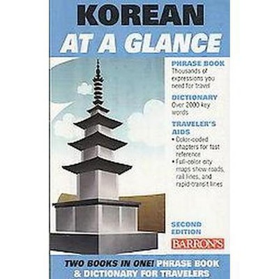 Korean at a Glance - (Barron's Foreign Language Guides) 2nd Edition by  Daniel Holt & Grace Holt (Paperback)