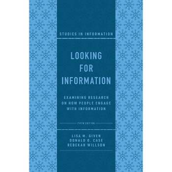Looking for Information - (Studies in Information) 5th Edition by  Lisa M Given & Donald O Case & Rebekah Willson (Hardcover)