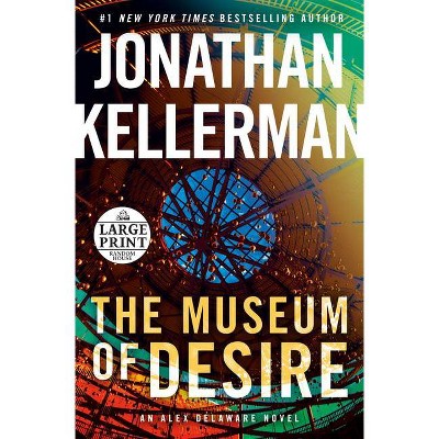 The Museum of Desire - (Alex Delaware) Large Print by  Jonathan Kellerman (Paperback)