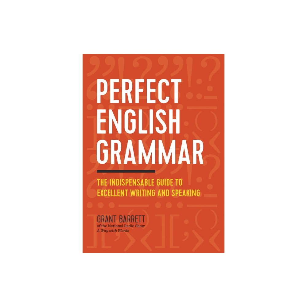 Perfect English Grammar - by Grant Barrett (Paperback)