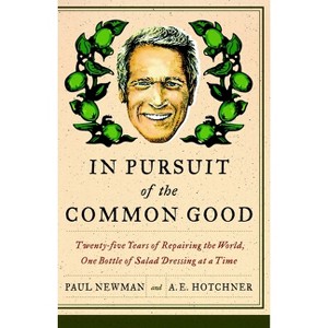 In Pursuit of the Common Good - by  Paul Newman & A E Hotchner (Paperback) - 1 of 1