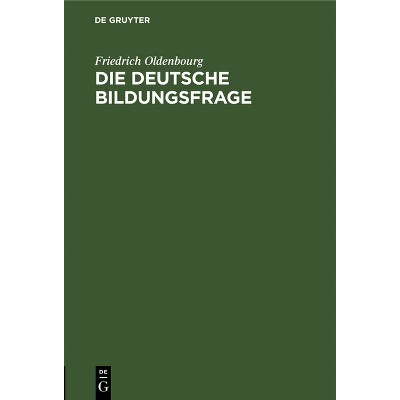 Die deutsche Bildungsfrage - by  Friedrich Oldenbourg (Hardcover)