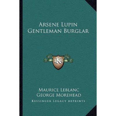 Arsene Lupin Gentleman Burglar - by  Maurice LeBlanc (Paperback)