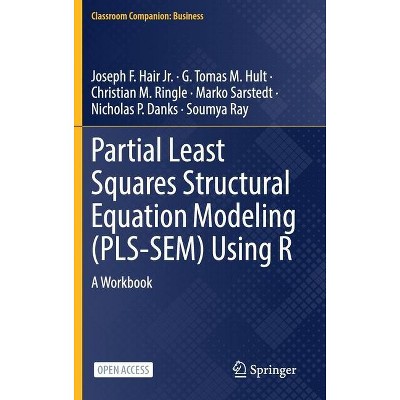 Partial Least Squares Structural Equation Modeling (Pls-Sem) Using R - (Classroom Companion: Business) (Hardcover)