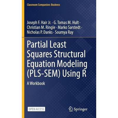 Partial Least Squares Structural Equation Modeling (Pls-Sem) Using R - (Classroom Companion: Business) (Hardcover)