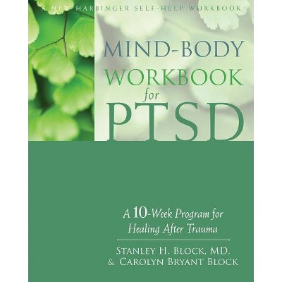 Mind-Body Workbook for Ptsd - (New Harbinger Self-Help Workbook) by  Stanley H Block & Carolyn Bryant Block (Paperback)