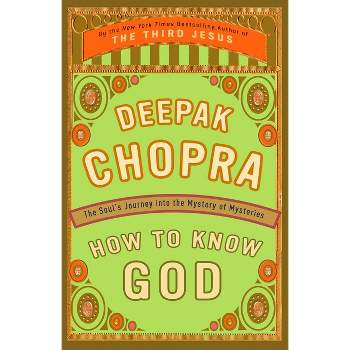 How to Know God - by  Deepak Chopra (Paperback)
