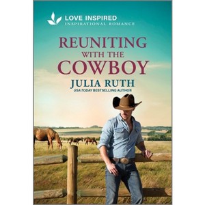 Reuniting with the Cowboy - (Four Sisters Ranch) by  Julia Ruth (Paperback) - 1 of 1