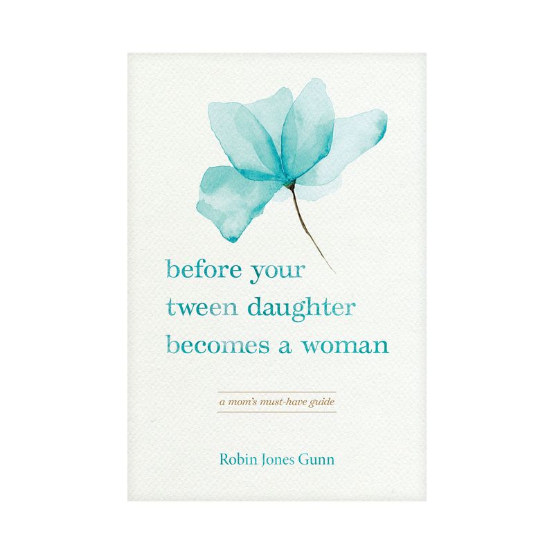 Before Your Tween Daughter Becomes a Woman - by  Robin Jones Gunn (Paperback), 1 of 2