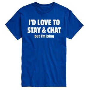 Men's - Instant Message - I'd Love To Stay And Chat But Im Lying Short Sleeve Graphic T-Shirt - 1 of 4