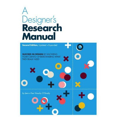  A Designer's Research Manual, 2nd Edition, Updated and Expanded - by  Jenn Visocky O'Grady & Ken Visocky O'Grady (Paperback) 