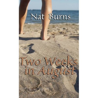 Two Weeks in August - by  Nat Burns (Paperback)