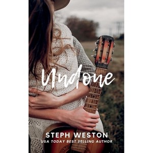 Undone - by  Steph Weston (Paperback) - 1 of 1