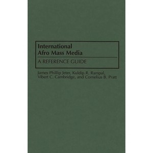 International Afro Mass Media - by  James P Jeter & Kuldip R Rampal & Vibert C Cambridge (Hardcover) - 1 of 1