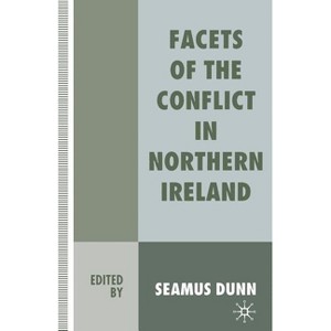 Facets of the Conflict in Northern Ireland - by  Seamus Dunn (Paperback) - 1 of 1