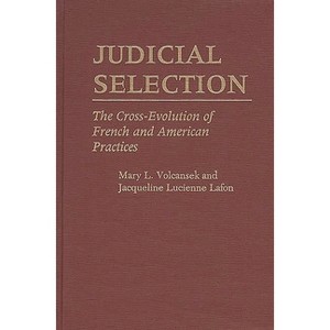 Judicial Selection - (Contributions in Legal Studies) by  Mary L Volcansek & Jacqueline Lucienne Lafon & Jaquelin Lafon (Hardcover) - 1 of 1