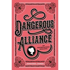 Dangerous Alliance: An Austentacious Romance - by Jennieke Cohen - 1 of 1