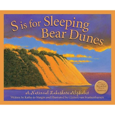 S Is for Sleeping Bear Dunes - by  Kathy-Jo Wargin (Hardcover)