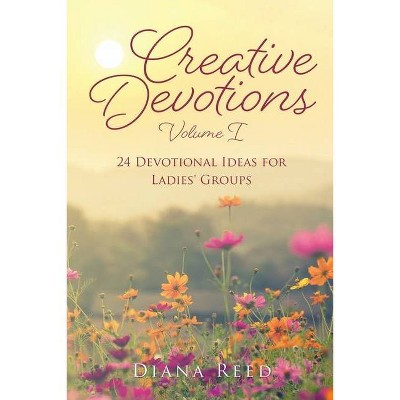 Creative Devotions - by  Diana Reed (Paperback)