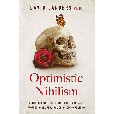 Optimistic Nihilism - by  David Landers Ph D (Paperback)