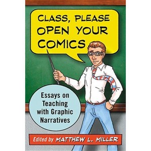 Class, Please Open Your Comics - by  Matthew L Miller (Paperback) - 1 of 1